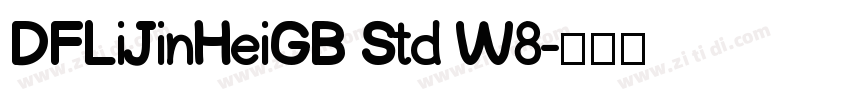 DFLiJinHeiGB Std W8字体转换